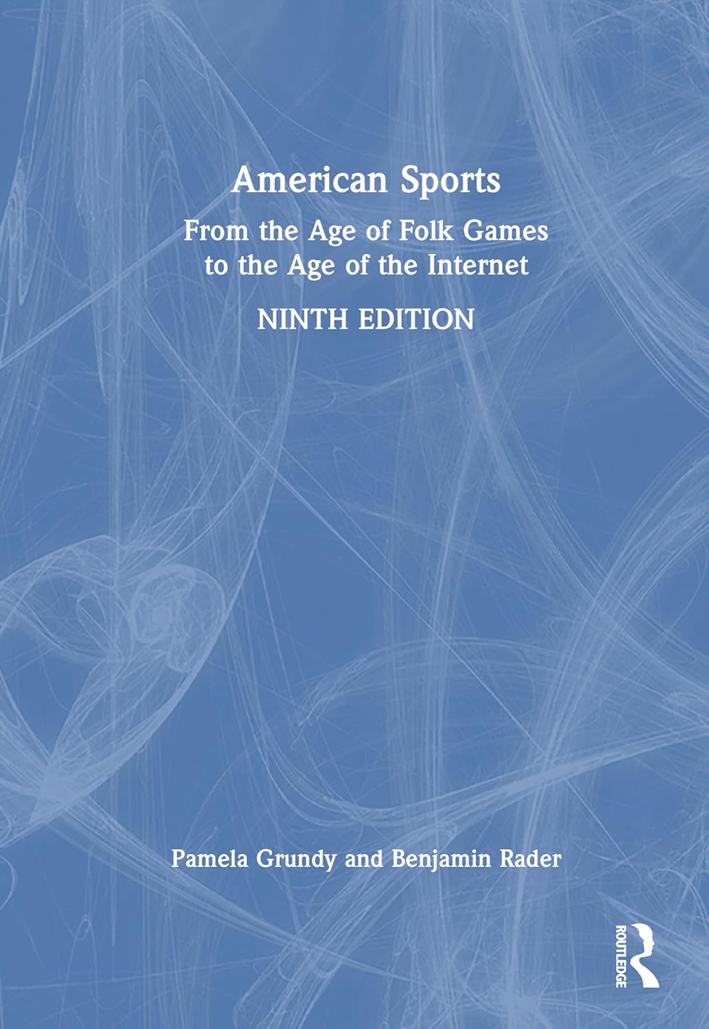American Sports: From the Age of Folk Games to the Age of the Internet