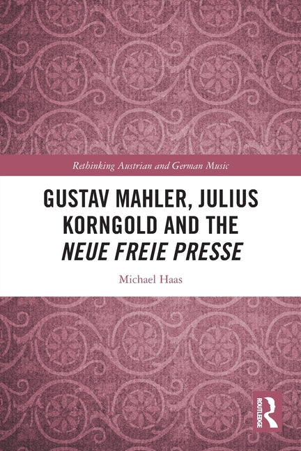 Gustav Mahler, Julius Korngold and the Neue Freie Presse