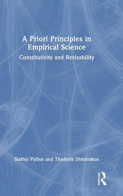 A Priori Principles in Empirical Science: Constitutivity and Revisability