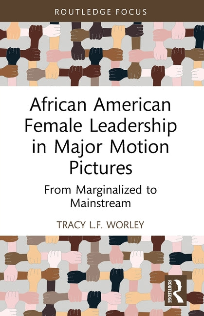 African American Female Leadership in Major Motion Pictures: From Marginalized to Mainstream