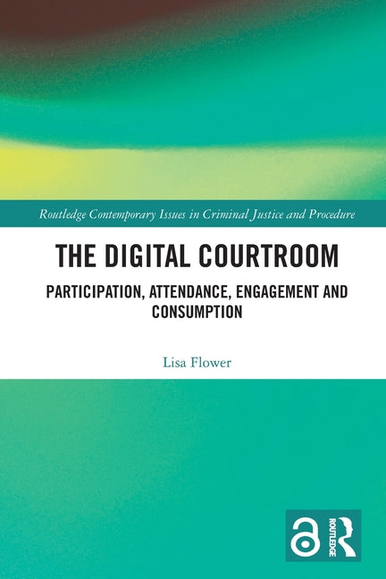 The Digital Courtroom: Participation, Attendance, Engagement and Consumption