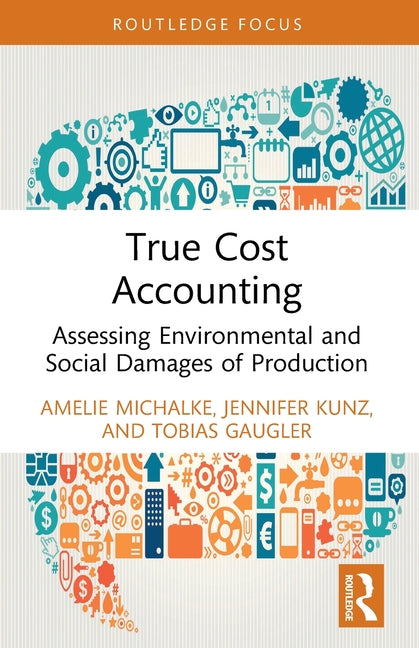 True Cost Accounting: Assessing Environmental and Social Damages of Production