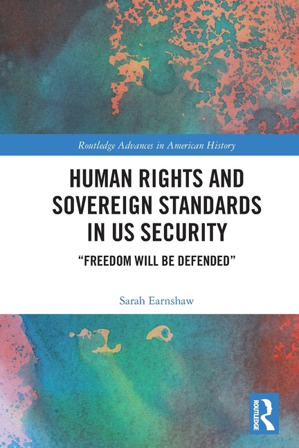 Human Rights and Sovereign Standards in US Security: "Freedom Will Be Defended"
