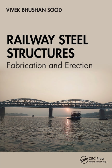 Railway Steel Structures: Fabrication and Erection