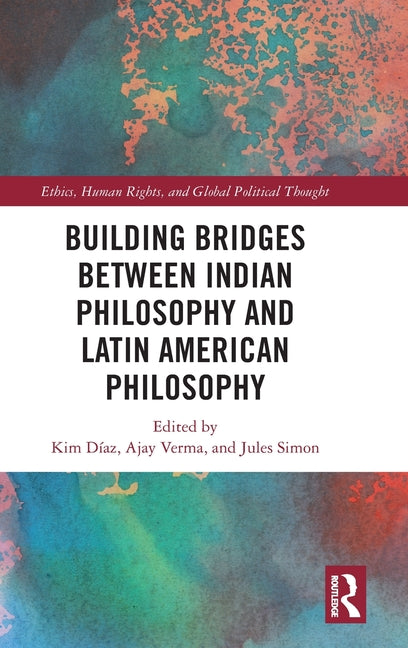 Building Bridges Between Indian Philosophy and Latin American Philosophy