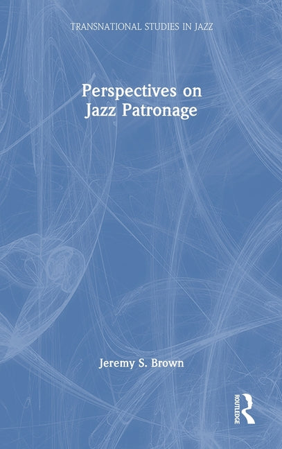 Perspectives on Jazz Patronage