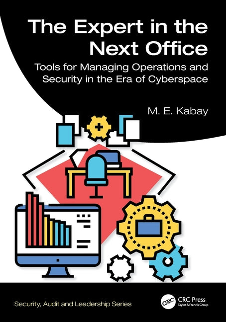 The Expert in the Next Office: Tools for Managing Operations and Security in the Era of Cyberspace