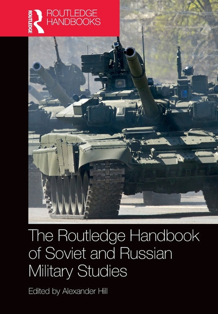 The Routledge Handbook of Soviet and Russian Military Studies