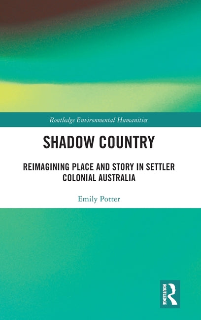 Shadow Country: Reimagining Place and Story in Settler Colonial Australia