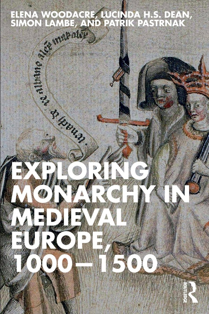 Exploring Monarchy in Medieval Europe, 1000-1500