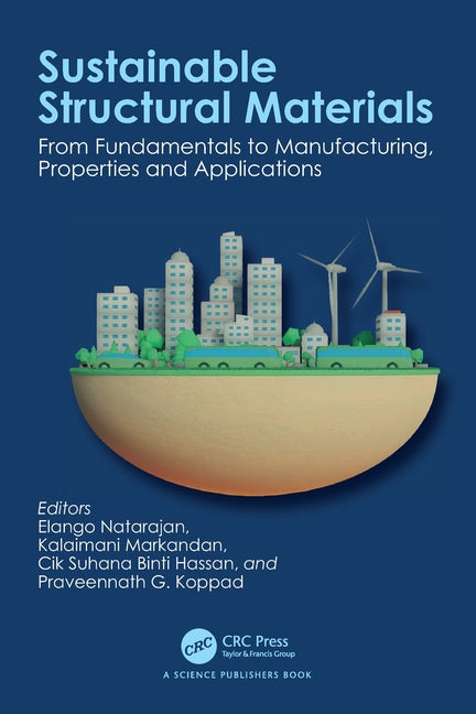 Sustainable Structural Materials: From Fundamentals to Manufacturing, Properties and Applications