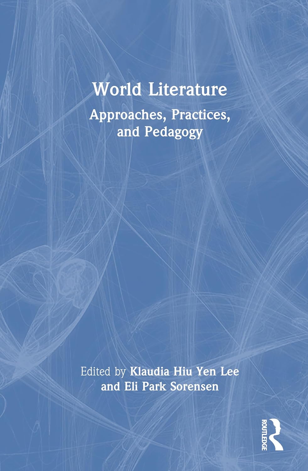 World Literature Approaches, Practices, and Pedagogy