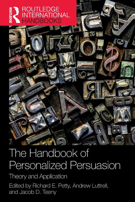 The Handbook of Personalized Persuasion: Theory and Application