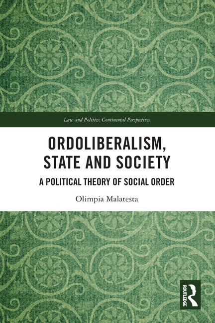 Ordoliberalism, State and Society: A Political Theory of Social Order