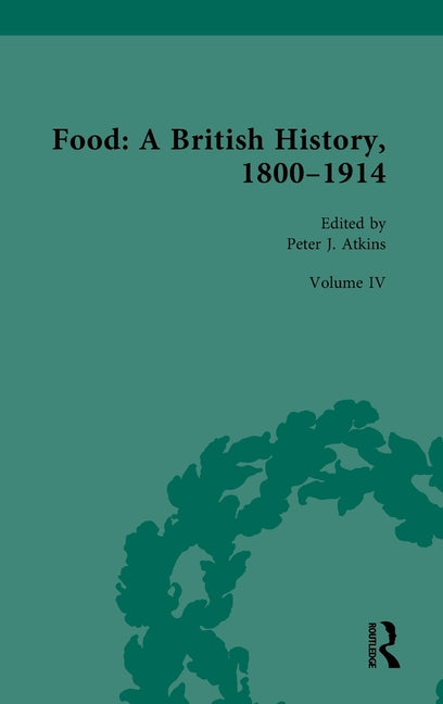 Food: A British History, 1800-1914: Volume IV: Food and Culture