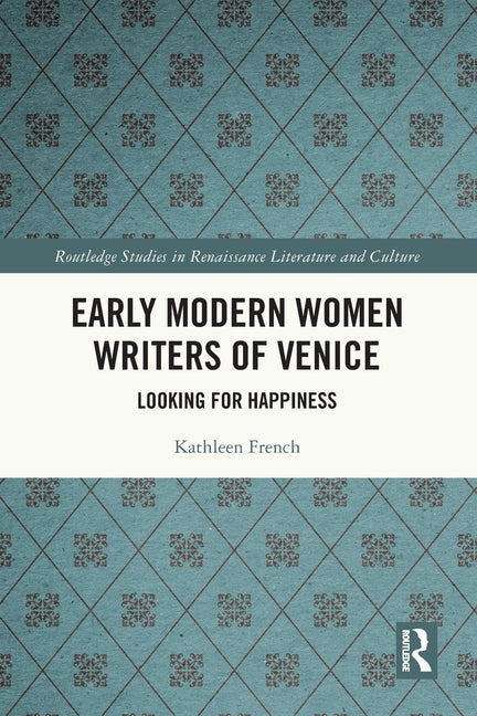 Early Modern Women Writers of Venice: Looking for Happiness