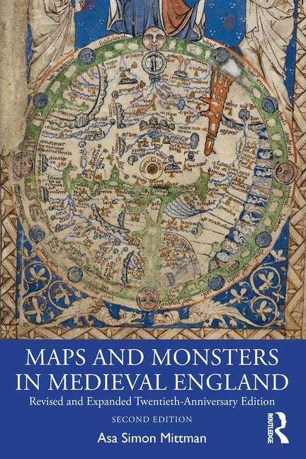 Maps and Monsters in Medieval England: Revised and Expanded Twentieth-Anniversary Edition