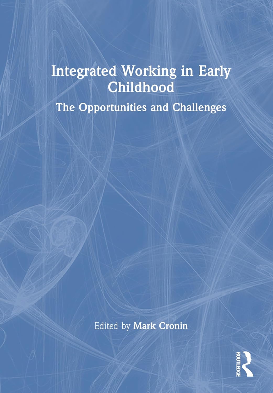 Integrated Working in Early Childhood: The Opportunities and Challenges