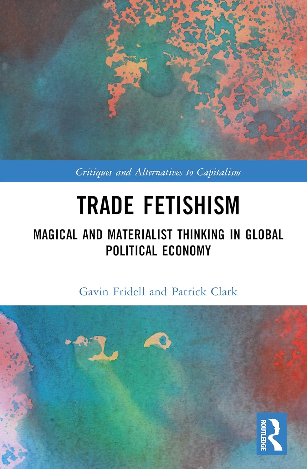 Trade Fetishism: Magical and Materialist Thinking in Global Political Economy