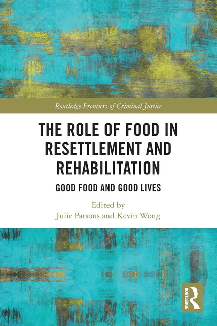 The Role of Food in Resettlement and Rehabilitation: Good Food and Good Lives