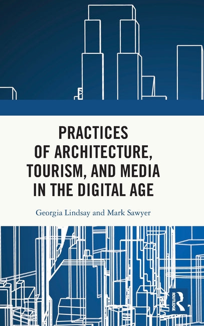 Practices of Architecture, Tourism, and Media in the Digital Age