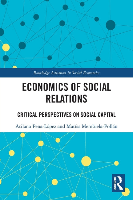 Economics of Social Relations: Critical Perspectives on Social Capital