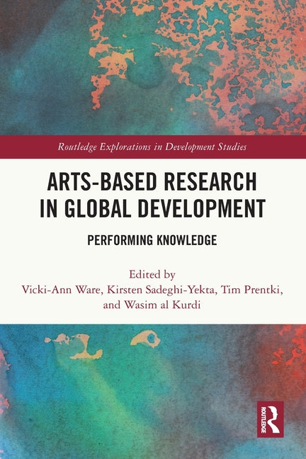 Arts-based Research in Global Development: Performing Knowledge