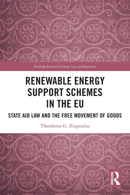 Renewable Energy Support Schemes in the EU: State Aid Law and the Free Movement of Goods