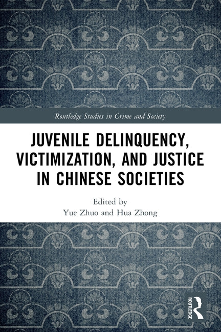 Juvenile Delinquency, Victimization, and Justice in Chinese Societies