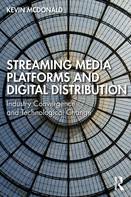 Streaming Media Platforms and Digital Distribution: Industry Convergence and Technological Change