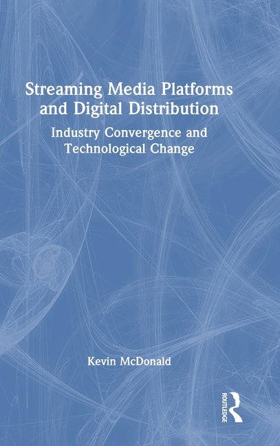 Streaming Media Platforms and Digital Distribution: Industry Convergence and Technological Change