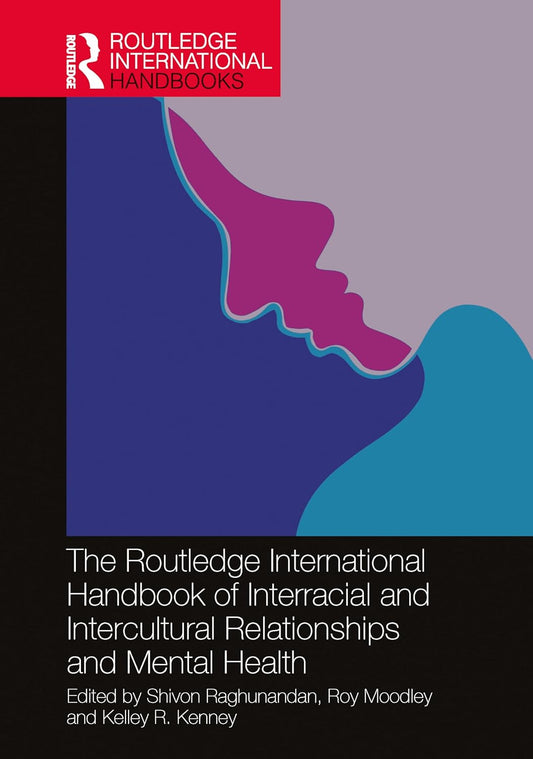 Routledge International Handbook of Interracial and Intercultural Relationships and Mental Health