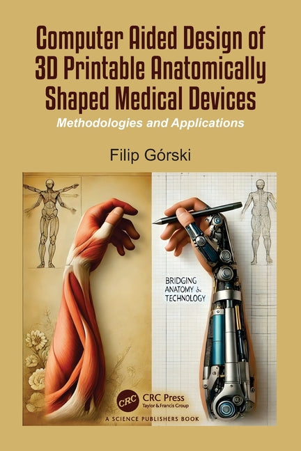 Computer Aided Design of 3D Printable Anatomically Shaped Medical Devices: Methodologies and Applications