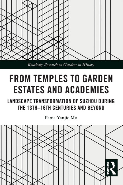 From Temples to Garden Estates and Academies: Landscape Transformation of Suzhou During the 13th-16th Centuries and Beyond