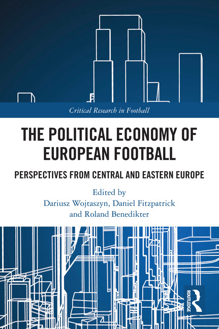The Political Economy of European Football: Perspectives from Central and Eastern Europe