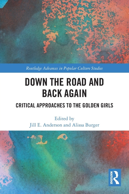 Down the Road and Back Again: Critical Approaches to The Golden Girls