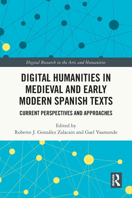 Digital Humanities in Medieval and Early Modern Spanish Texts: Current Perspectives and Approaches