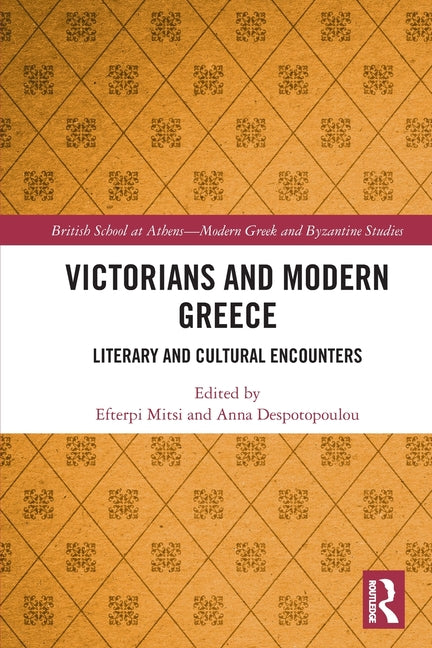 Victorians and Modern Greece: Literary and Cultural Encounters