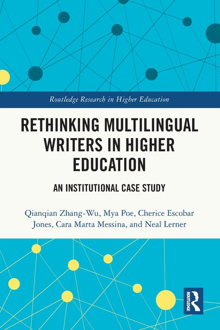 Rethinking Multilingual Writers in Higher Education: An Institutional Case Study