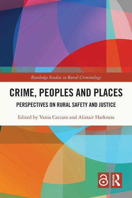 Crime, Peoples and Places: Perspectives on Rural Safety and Justice