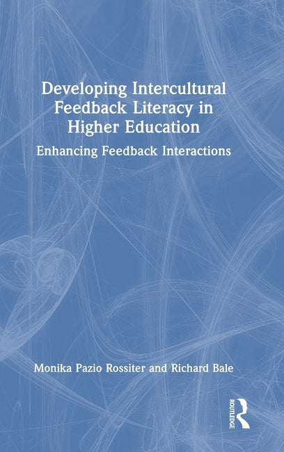 Developing Intercultural Feedback Literacy in Higher Education: Enhancing Feedback Interactions