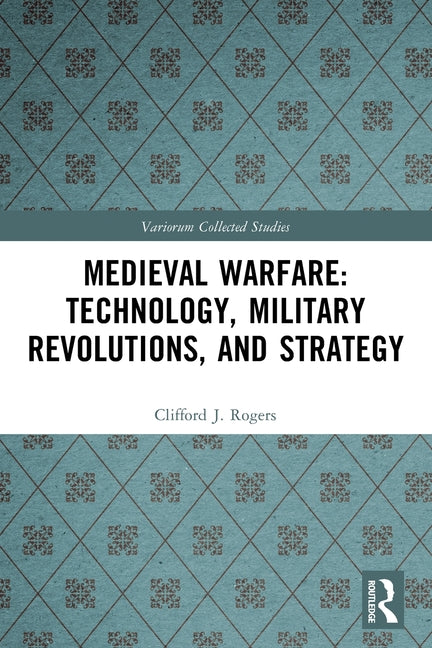 Medieval Warfare: Technology, Military Revolutions, and Strategy