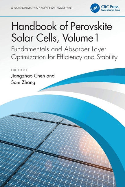 Handbook of Perovskite Solar Cells, Volume 1: Fundamentals and Absorber Layer Optimization for Efficiency and Stability