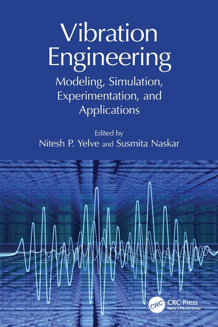 Vibration Engineering: Modeling, Simulation, Experimentation, and Applications