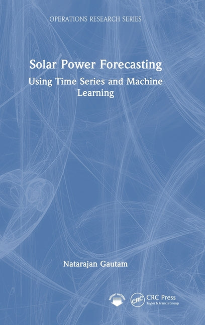 Solar Power Forecasting: Using Time Series and Machine Learning