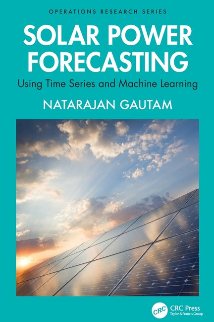 Solar Power Forecasting: Using Time Series and Machine Learning