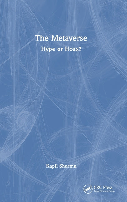 The Metaverse: Hype or Hoax?