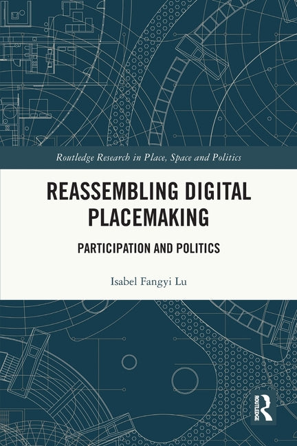 Reassembling Digital Placemaking: Participation and Politics