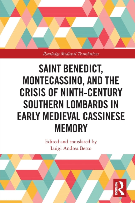 Saint Benedict, Montecassino, and the Crisis of Ninth-Century Southern Lombards in Early Medieval Cassinese Memory