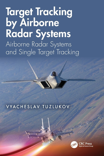 Target Tracking by Airborne Radar Systems: Airborne Radar Systems and Single Target Tracking